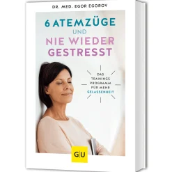 6 Atemzüge und nie wieder gestresst: Das Trainingsprogramm für mehr Gelassenheit.