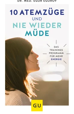10 Atemzüge und nie wieder müde. Das Trainingsprogramm für mehr Energie.