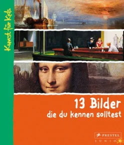 13 Bilder, die du kennen solltest. Kunst für Kids.