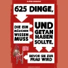 625 Dinge, die ein Mädchen wissen muss und getan haben sollte, bevor sie zur Frau wird.