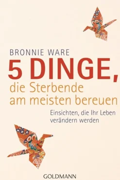 5 Dinge, die Sterbende am meisten bereuen. Einsichten, die Ihr Leben verändern werden.