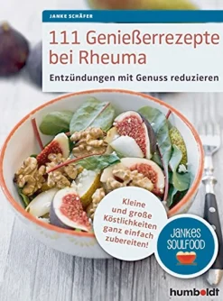 111 Genießerrezepte bei Rheuma - Entzündungen mit Genuss reduzieren