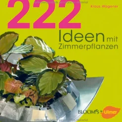 222 Ideen mit Zimmerplanzen.