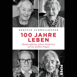 100 Jahre Leben. Hundertjährige geben Antworten auf große Fragen.