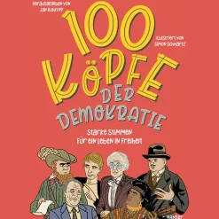 100 Köpfe der Demokratie. Starke Stimmen für ein Leben in Freiheit.