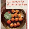 111 Rezepte für ein gesundes Herz