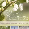 50 sagenhafte Naturdenkmale in Berlin und Brandenburg