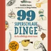 99 superschlaue Dinge, die du unbedingt wissen musst.
