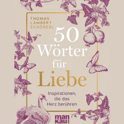 50 Wörter für Liebe: Inspirationen, die das Herz berühren.