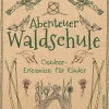 Abenteuer Waldschule. Outdoor-Erlebnisse für Kinder.