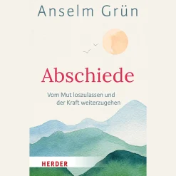 Abschiede. Vom Mut loszulassen und der Kraft weiterzugehen.