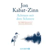 Achtsam mit dem Schmerz. Das MBSR-Programm bei chronischen Beschwerden.