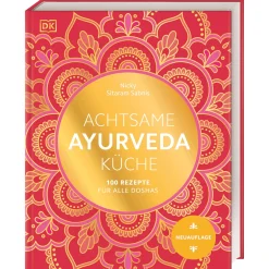 Achtsame Ayurveda-Küche: 100 Rezepte für alle Doshas. Das umfassende Standardwerk der ayurvedischen Tridosha-Küche.
