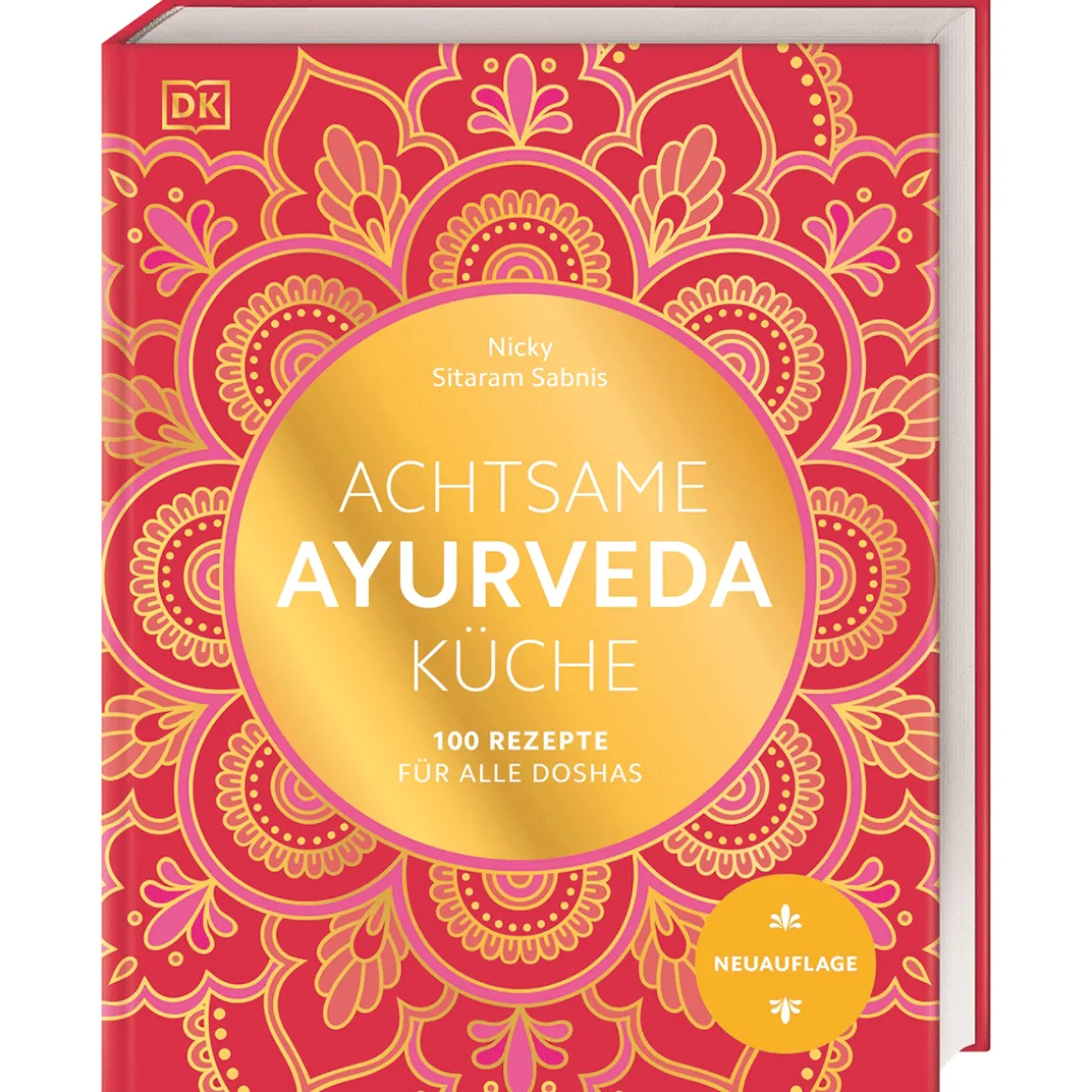 Achtsame Ayurveda-Küche: 100 Rezepte für alle Doshas. Das umfassende Standardwerk der ayurvedischen Tridosha-Küche.
