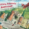 Achtung, Baustelle Bauernhof! Ein Bauernhof wird umgebaut.
