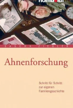 Ahnenforschung - Schritt für Schritt zur eigenen Familiengeschichte
