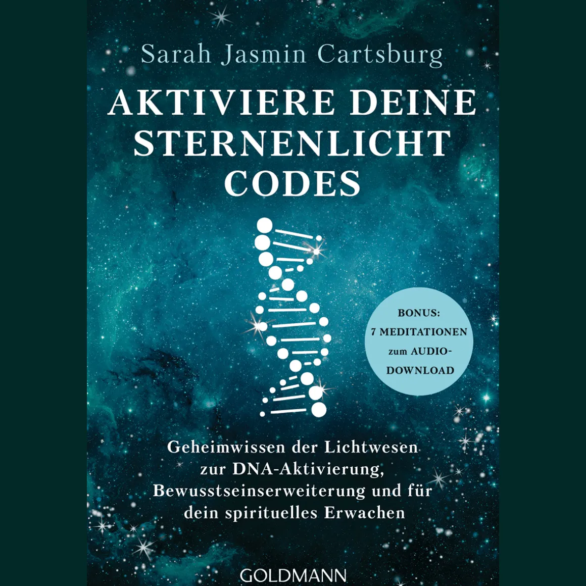 Aktiviere deine Sternenlicht-Codes: Geheimwissen der Lichtwesen zur DNA-Aktivierung, Bewusstseinserweiterung und für dein spirituelles Erwachen - BONUS: 7 Meditationen zum Audio-Download.