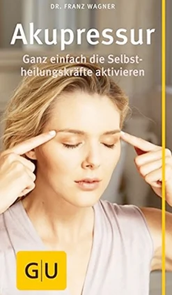 Akupressur – Ganz einfach die Selbstheilungskräfte aktivieren