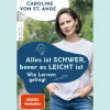 Alles ist schwer, bevor es leicht ist. Wie Lernen gelingt.