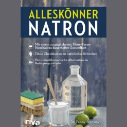 Alleskönner Natron: Mit einem ausgeglichenen Säure-Basen-Haushalt zu dauerhafter Gesundheit. Ohne Chemikalien zu natürlicher Schönheit. Die umweltfreundliche Alternative zu Reinigungsmitteln.