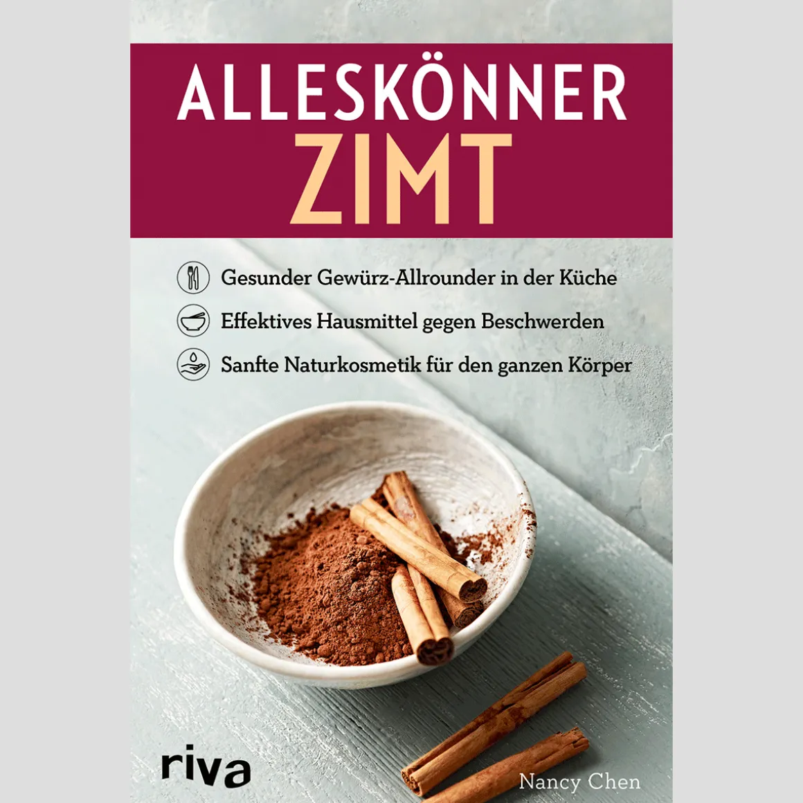 Alleskönner Zimt: Gesunder Gewürz-Allrounder in der Küche, effektives Hausmittel gegen Beschwerden, sanfte Naturkosmetik für den ganzen Körper.