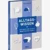 Alltagswissen. Was wir in der Schule nicht gelernt haben.
