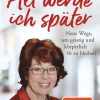 Alt werde ich später. Neue Wege, geistig und körperlich fit zu bleiben.