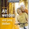 Alt werden und jung bleiben
