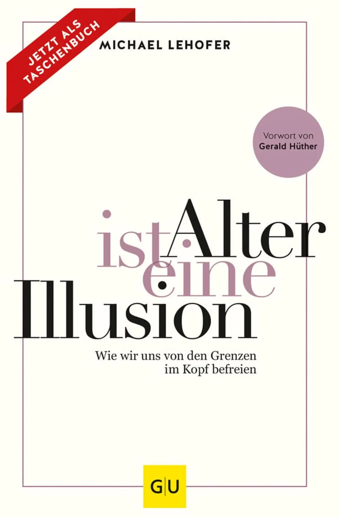 Alter ist eine Illusion. Wie wir uns von den Grenzen im Kopf befreien.