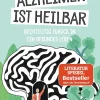Alzheimer ist heilbar.