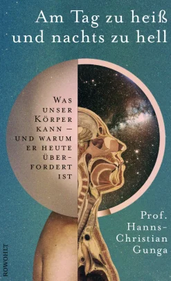 Am Tag zu heiß und nachts zu hell. Was unser Körper kann und warum er heute überfordert ist.