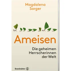 Ameisen. Die geheimen Herrscherinnen der Welt.