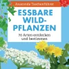 Anaconda Taschenführer Essbare Wildpflanzen. 70 Arten entdecken und bestimmen.
