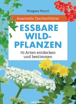 Anaconda Taschenführer Essbare Wildpflanzen. 70 Arten entdecken und bestimmen.