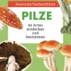 Anaconda Taschenführer Pilze. 60 Arten entdecken und bestimmen.
