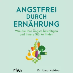 Angstfrei durch Ernährung.