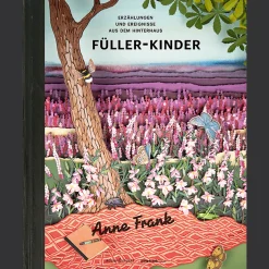 Anne Frank. Füller-Kinder. Erzählungen und Ereignisse aus dem Hinterhaus.