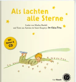 Antoine de Saint-Exupéry. Der kleine Prinz. Als lachten alle Sterne. Texte, Lieder, Originalillustrationen. Mit CD.