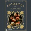 Apfelgenuss wie im Märchen: Die schönsten Märchen & Rezepte mit Äpfeln.