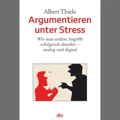 Argumentieren unter Stress. Wie man unfaire Angriffe erfolgreich abwehrt.