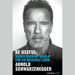 Arnold Schwarzenegger. Be Useful.