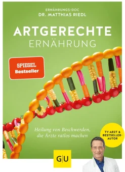 Artgerechte Ernährung. Heilung für Beschwerden, die Ärzte ratlos machen.