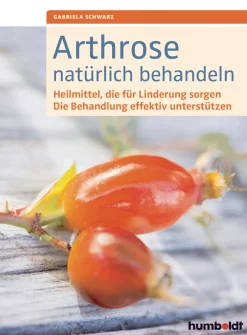 Arthrose natürlich behandeln: Heilmittel, die für Linderung sorgen - Die Behandlung effektiv unterstützen.