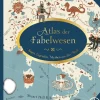 Atlas der Fabelwesen. Sagen, Legenden, Mythen aus aller Welt.