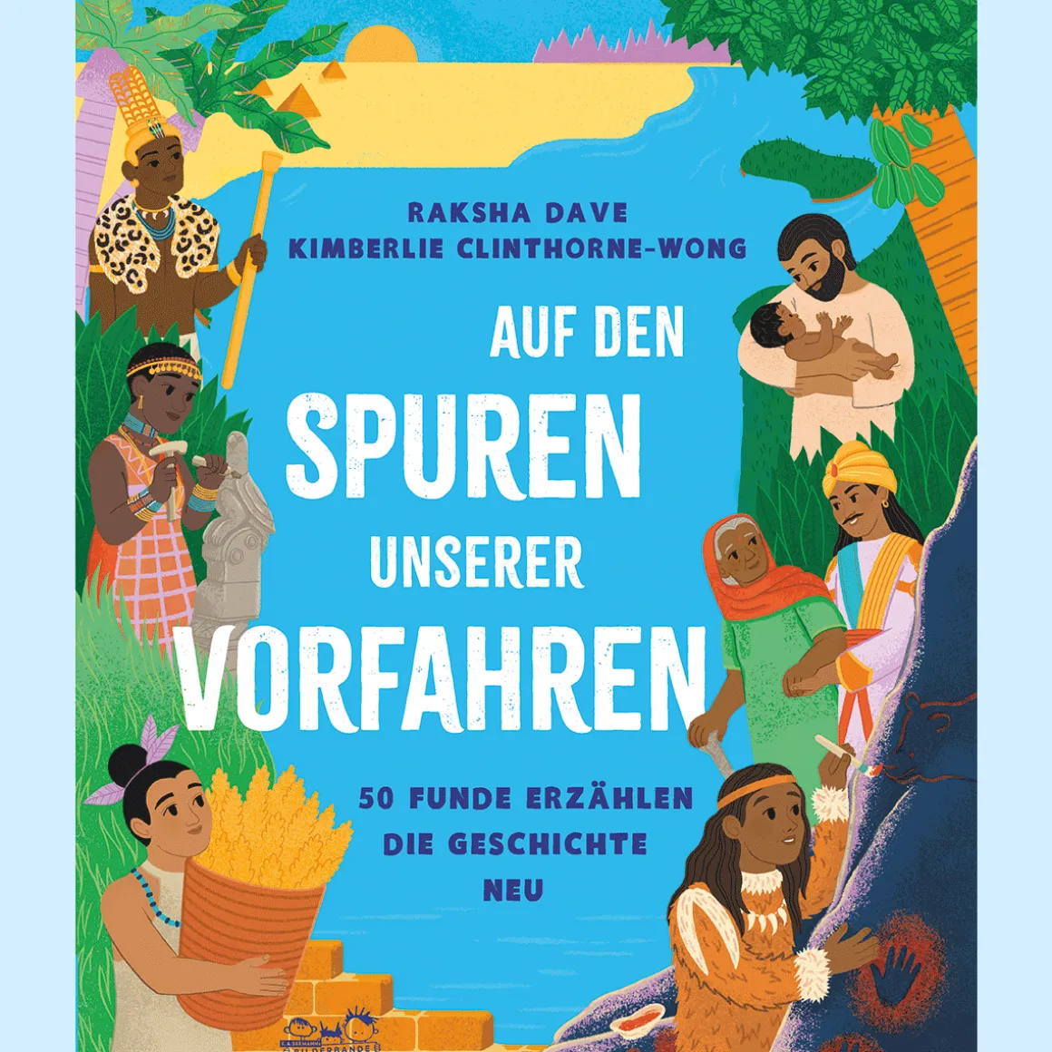 Auf den Spuren unserer Vorfahren. 50 Funde erzählen die Geschichte neu.