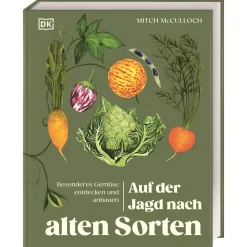 Auf der Jagd nach alten Sorten. Besonderes Gemüse entdecken und anbauen.