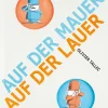 Auf der Mauer, auf der Lauer.