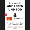Auf Leben und Tod. Gespräche über das, was am Ende zählt.