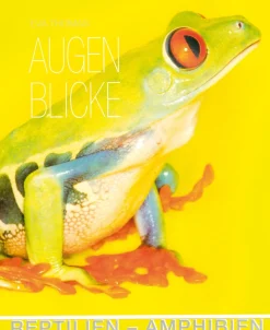 Augenblicke: Reptilien - Amphibien