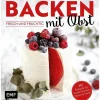 Backen mit Obst - Frisch und fruchtig.